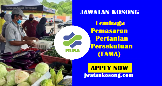Jawatan Kosong Lembaga Pemasaran Pertanian Persekutuan (FAMA), Tarikh Tutup 03 Feb 2021