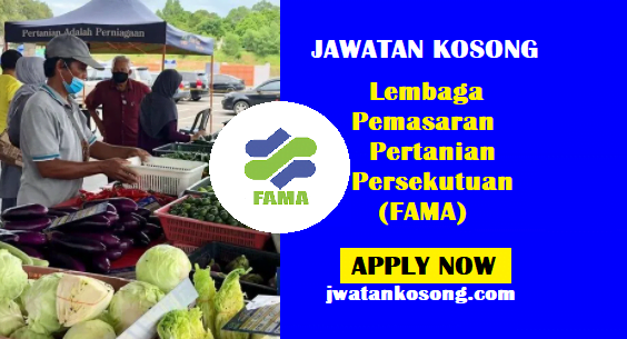 Jawatan Kosong Lembaga Pemasaran Pertanian Persekutuan (FAMA), Tarikh Tutup 03 Feb 2021