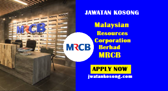Jawatan Kosong Malaysian Resources Corporation Berhad MRCB, Tarikh Tutup 20 Feb 2021