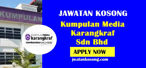 Jawatan Kosong Di Kumpulan Media Karangkraf Sdn Bhd