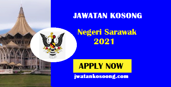 Jawatan Kosong Negeri Sarawak, Dibuka Sepanjang Tahun 2021 