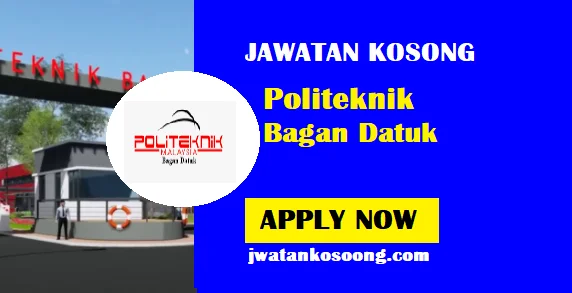 Jawatan Kosong Di Politeknik Bagan Datuk,Tarikh Tutup 7 Februari 2021