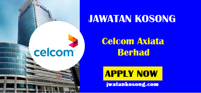 Jawatan Kosong Terkini Di Celcom Axiata Berhad, Mohon Online Sekarang