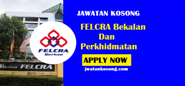 Jawatan Kosong Terbaru Di Felcra Bekalan Dan Perkhidmatan Jawatan Kosong