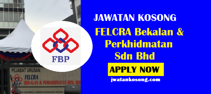 Jawatan Kosong Kini Di FELCRA Bekalan & Perkhidmatan Sdn Bhd