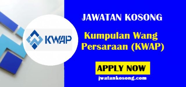 Jawatan Kosong Di Kumpulan Wang Persaraan (KWAP), Mohon Sekarang