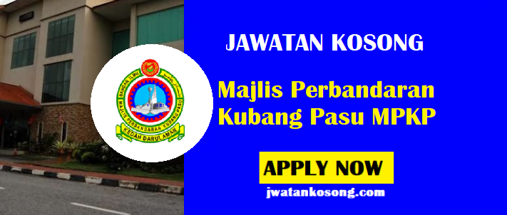 Jawatan Kosong Majlis Perbandaran Kubang Pasu Mpkp Mohon Sekarang Jawatan Kosong