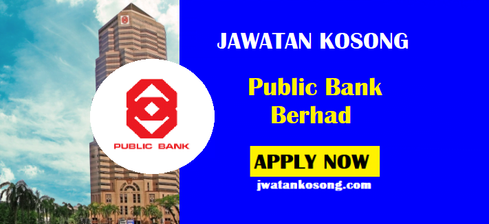 Jawatan Kosong Public Bank Berhad, Pengambilan Segera Seluruh Negara