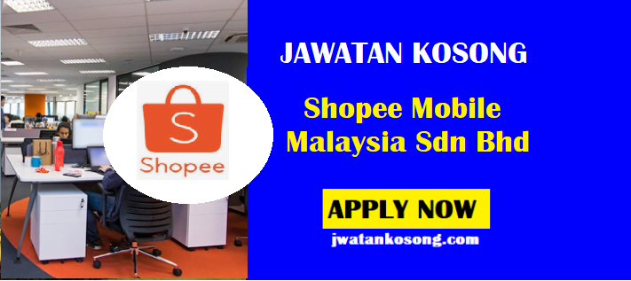 Jawatan Kosong Terkini Di Shopee Mobile Malaysia Sdn Bhd