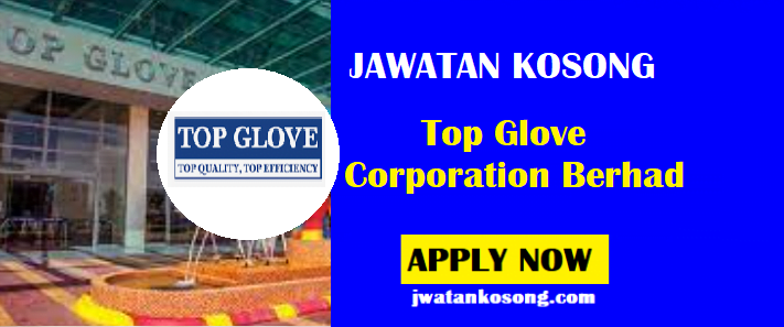 Pelbagai Jawatan Kosong Top Glove Corporation Berhad, Mohon Online Sekarang