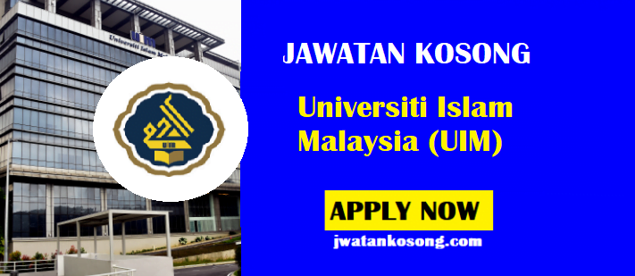 Jawatan Kosong Di Universiti Islam Malaysia (UIM), Tarikh Tutup 29 Mac 2021