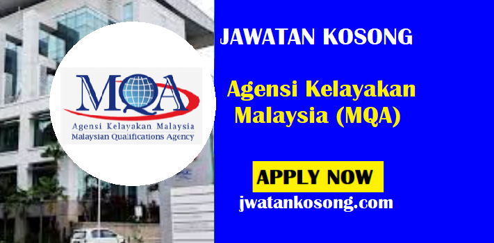 Jawatan Kosong Agensi Kelayakan Malaysia (MQA), Pelbagai Jawatan