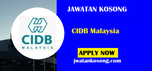 Jawatan Kosong CIDB Malaysia, Tarikh Tutup Permohonan 07 Mei 2021