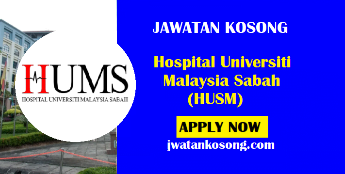 Jawatan Kosong Hospital Universiti Malaysia Sabah (HUSM) - Jawatan 