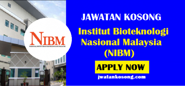 Jawatan Kosong Institut Bioteknologi Nasional Malaysia (NIBM), Mohon Sekarang