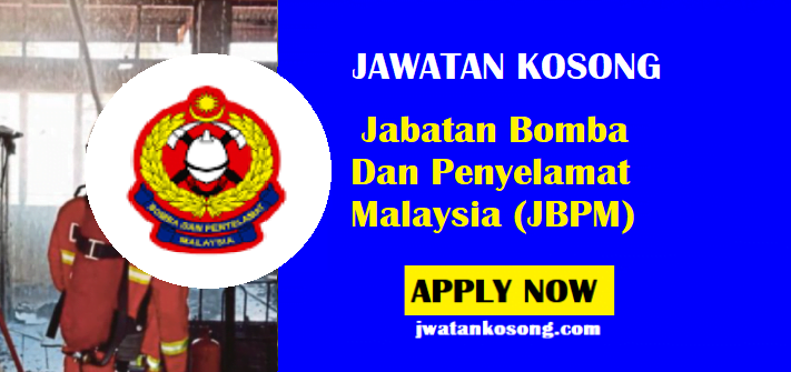 Jawatan Kosong Jabatan Bomba Dan Penyelamat Malaysia (JBPM)  Jawatan