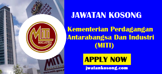 Jawatan Kosong Kementerian Perdagangan Antarabangsa Dan Industri (MITI)
