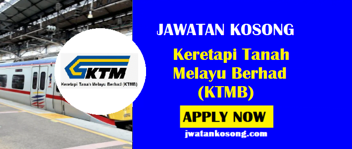 Jawatan Kosong Keretapi Tanah Melayu Berhad Ktmb Tarikh Tutup 12 April 2021 Jawatan Kosong