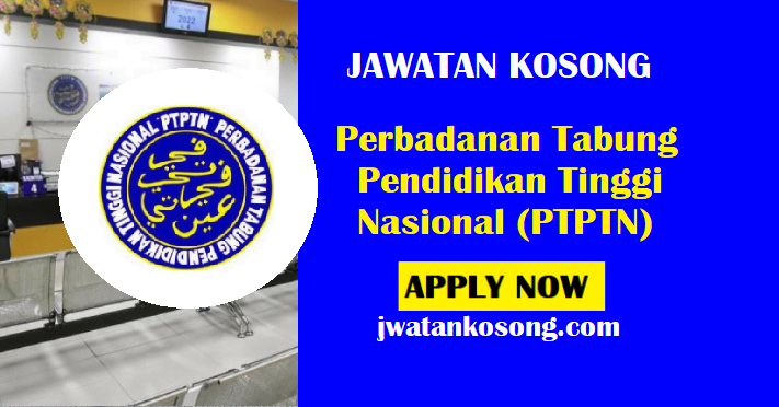 Jawatan Kosong Perbadanan Tabung Pendidikan Tinggi Nasional Ptptn Jawatan Kosong