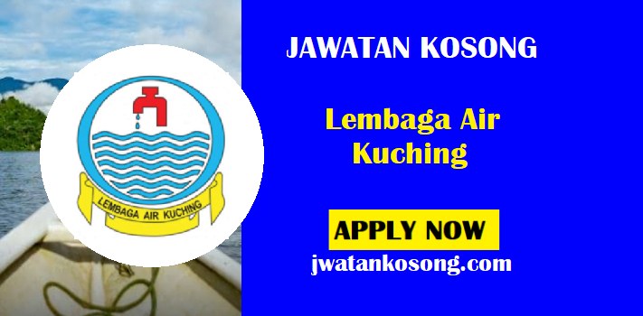 Jawatan Kosong Lembaga Air Kuching, Tarikh Tutup Permohonan 11 Mei 2021