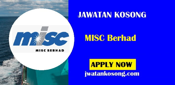 Jawatan Kosong MISC Berhad, Pelbagai Kekosongan Jawatan Terkini