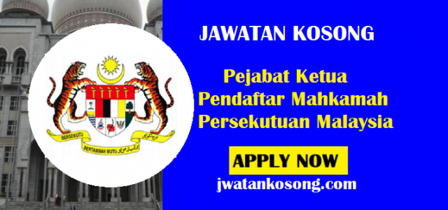 Jawatan Kosong Pejabat Ketua Pendaftar Mahkamah Persekutuan Malaysia