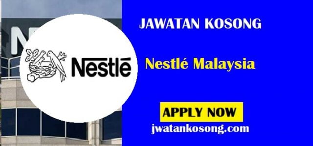 Jawatan Kosong Nestlé Malaysia, Pelbagai Kekosongan Di Perlukan