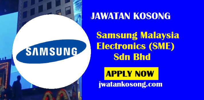 Jawatan Kosong Samsung Malaysia Electronics (SME) Sdn Bhd, Pelbagai Jawatan