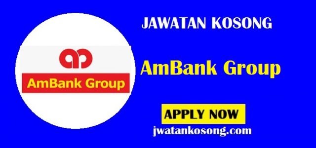 Jawatan Kosong AmBank Group, Pelbagai Kekosongan Jawatan Di Tawarkan