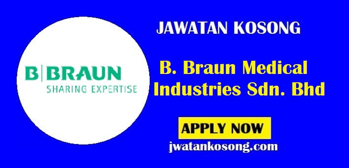 Jawatan Kosong B. Braun Medical Industries Sdn. Bhd, Pelbagai Jawatan ...