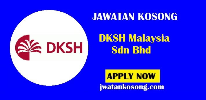 Jawatan Kosong DKSH Malaysia Sdn Bhd, Pelbagai 30 Jawatan Terkini Di Tawarkan