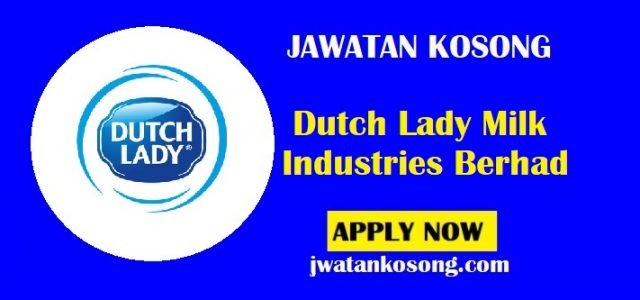 Jawatan Kosong Dutch Lady Milk Industries Berhad, Pelbagai Kekosongan Terkini