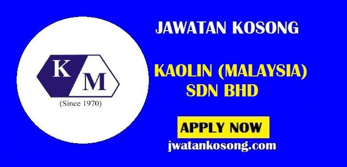 Jawatan Kosong KAOLIN (MALAYSIA) SDN BHD, Pelbagai Jawatan Kosong Di Tawarkan