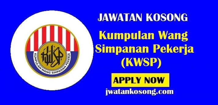 Jawatan Kosong KWSP 2021, Tarikh Tutup Permohonan 23 July 2021