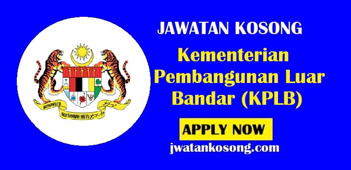 Jawatan Kosong Kementerian Pembangunan Luar Bandar Kplb Tarikh Tutup 18 Jun 2021 Jawatan Kosong