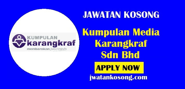 Jawatan Kosong Kumpulan Media Karangkraf Sdn Bhd, Tarikh Tutup 30 Jun 2021