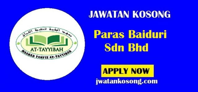 Jawatan Kosong Paras Baiduri Sdn Bhd, Pelbagai Jawatan, Tarikh Tutup 30 Jun 2021