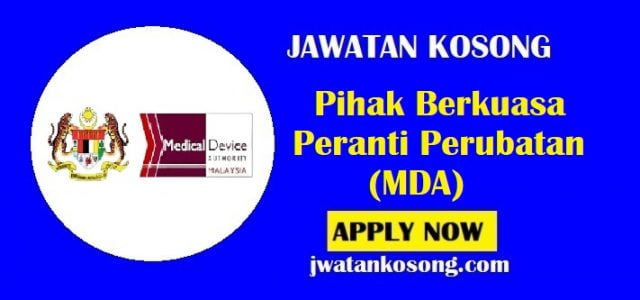 Jawatan Kosong Pihak Berkuasa Peranti Perubatan (MDA), Tarikh Tutup 30 Julai 2021
