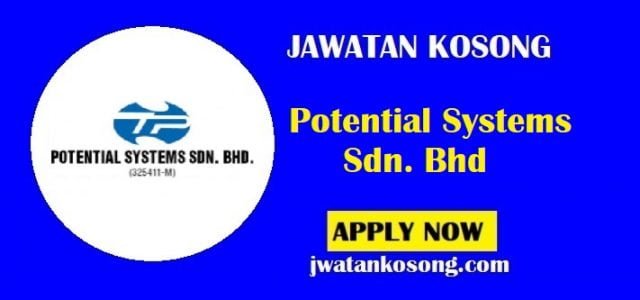 Jawatan Kosong Potential Systems Sdn. Bhd, Pelbagai Jawatan Di Tawarkan