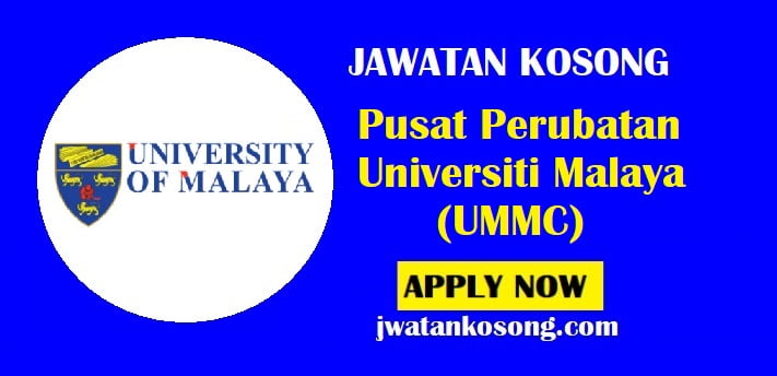 Jawatan Kosong Pusat Perubatan Universiti Malaya (UMMC), Tarikh Tutup 14 Jun 2021