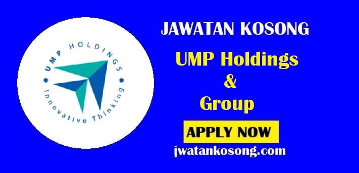 Jawatan Kosong UMP Holdings & Group, Yang Layak Boleh Mohon Sekarang
