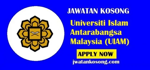 Jawatan Kosong Universiti Islam Antarabangsa Malaysia (UIAM), Tarikh Tutup 4 Julai 2021
