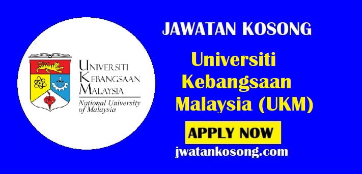 Jawatan Kosong Universiti Kebangsaan Malaysia (UKM), Tarikh Tutup 01 Julai 2021
