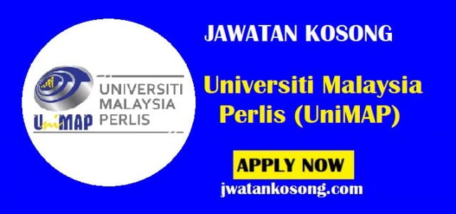 Jawatan Kosong Universiti Malaysia Perlis (UniMAP), Tarikh Tutup 30 Jun 2021