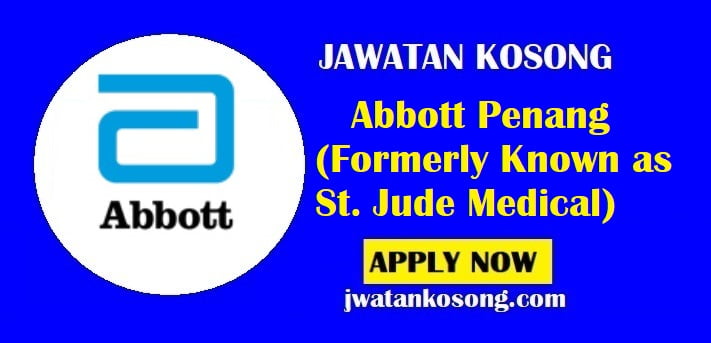 Jawatan Kosong Abbott Penang (Formerly Known as St. Jude Medical), Pelbagai Jawatan