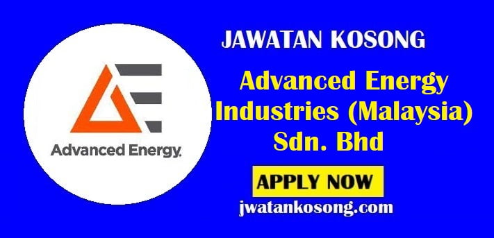 Jawatan Kosong Advanced Energy Industries Malaysia Sdn Bhd Pelbagai Jawatan Jawatan Kosong