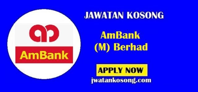 Jawatan Kosong AmBank (M) Berhad, Pelbagai 30 Kekosongan Di Tawarkan