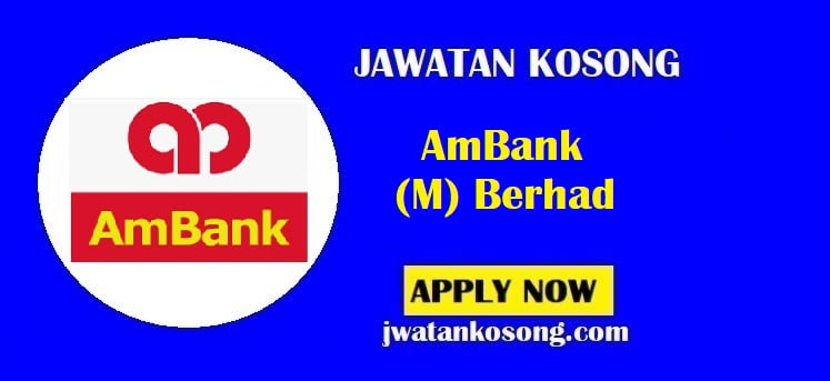 Jawatan Kosong AmBank (M) Berhad, Pelbagai 30 Kekosongan Di Tawarkan