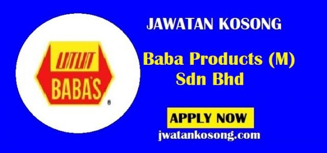 Jawatan Kosong Baba Products (M) Sdn Bhd, Pelbagai Jawatan Di Tawarkan