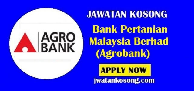 Jawatan Kosong Bank Pertanian Malaysia Berhad (Agrobank), Pelbagai Kekosongan Baru